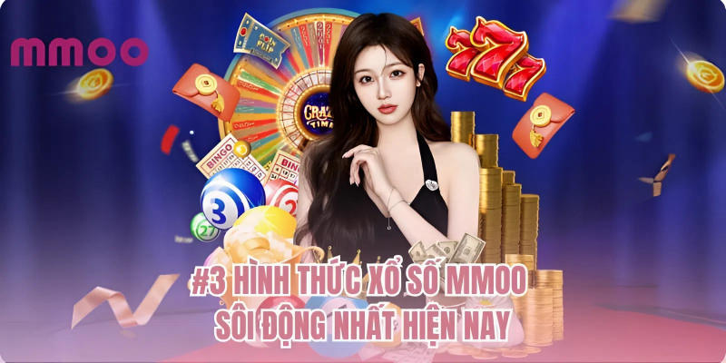 #3 hình thức xổ số MMOO sôi động nhất hiện nay